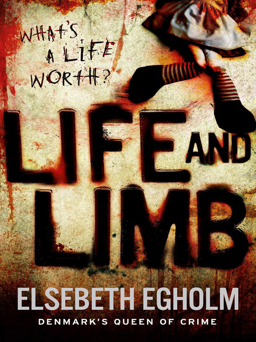 Title details for Life and Limb by Elsebeth Egholm - Wait list